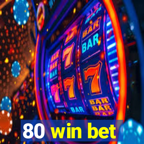 80 win bet